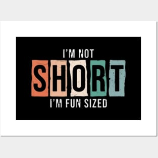 I Am Not Short I Am Fun Sized Posters and Art